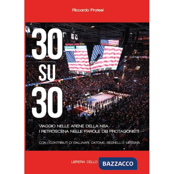 30 su 30. Viaggio nelle arene NBA. I retroscena nelle parole dei protagonisti