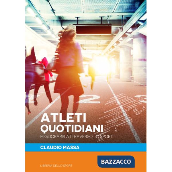 Atleti quotidiani. Migliorarsi attraverso lo sport