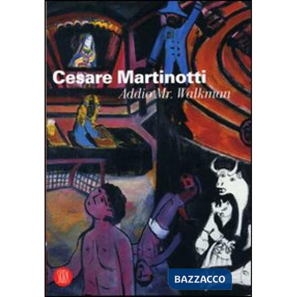 Cesare Martinotti. Addio Mr Walkman. Ediz. illustrata
