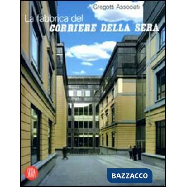 Fabbrica del «Corriere della Sera». Ediz. illustrata (La)