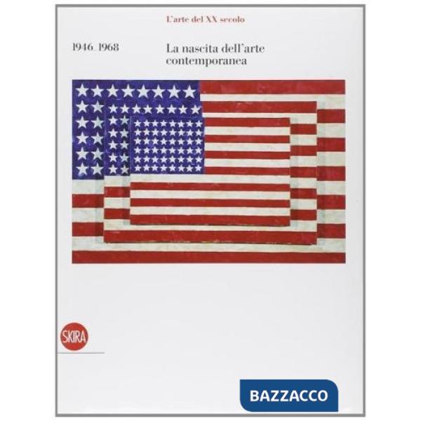 Arte del XX secolo. La nascita dell'arte contemporanea 1946-1968. Ediz. illustrata (L')