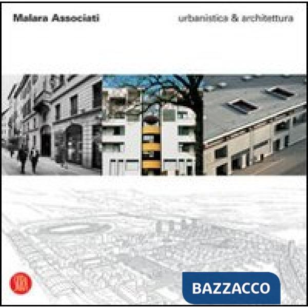 Malara Associati. Urbanistica & Architettura. Ediz. illustrata
