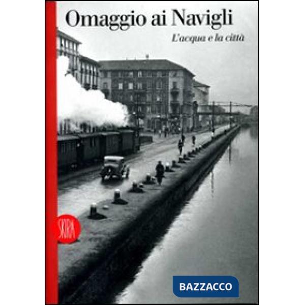 Omaggio ai Navigli. Ediz. illustrata
