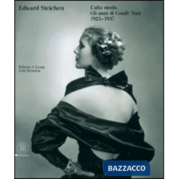 Edward Steichen. L'alta moda. Gli anni di Condé Nast (1923-1937). Ediz. illustrata