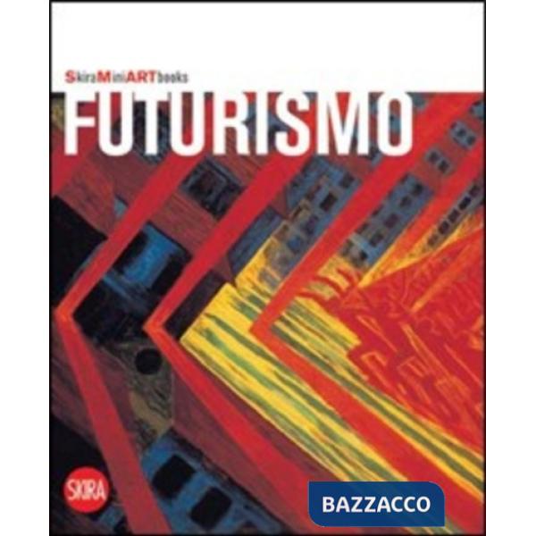 Futurismo. Ediz. illustrata