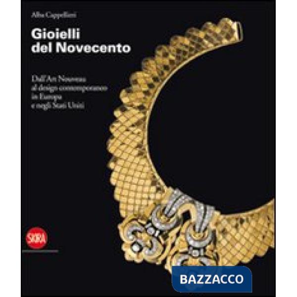 Gioielli del Novecento. Dall'Art Nouveau al design contemporaneo in Europa e neg