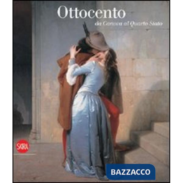 Ottocento. Da Canova al Quarto Stato. Ediz. illustrata