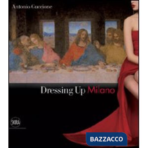 Dressing up Milano. Ediz. italiana e inglese