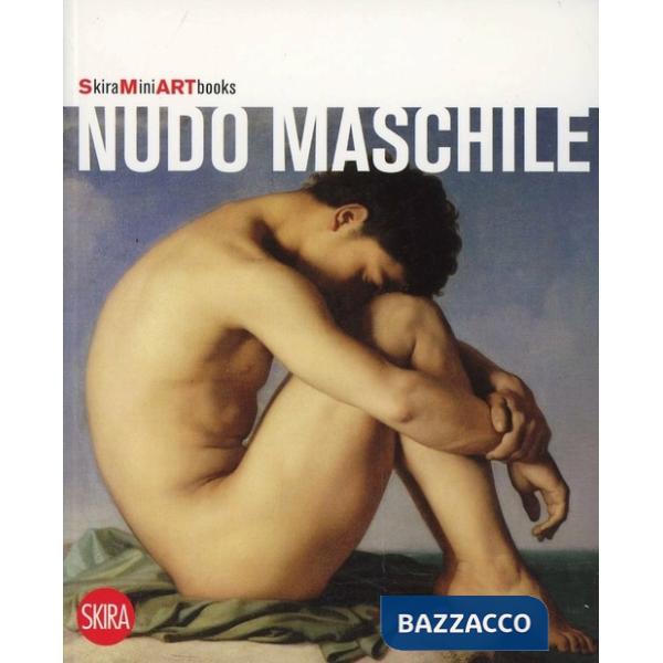 Nudo maschile. Ediz. illustrata