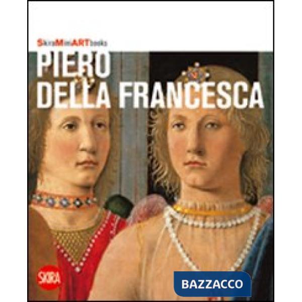 Piero della Francesca. Ediz. illustrata