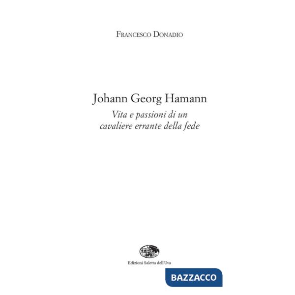 Johann Georg Hamann. Vita e passioni di un cavaliere errante della fede