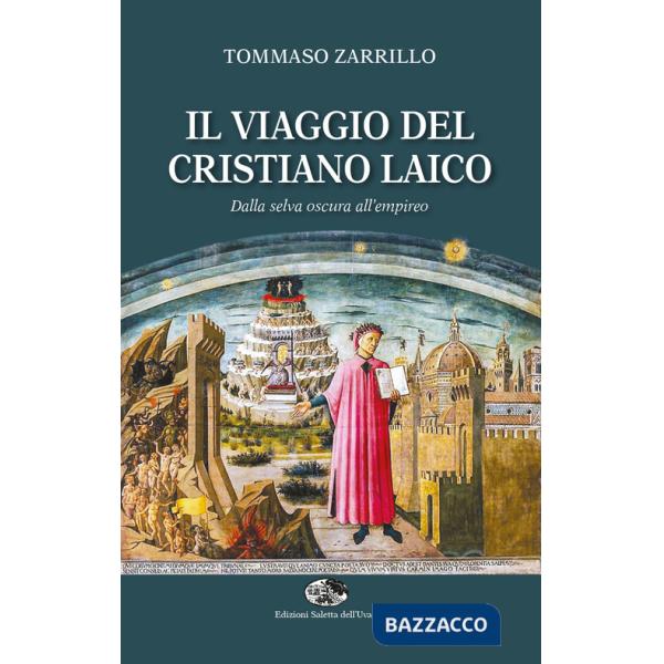 Viaggio del cristiano laico. Dalla selva oscura all'empireo (Il)