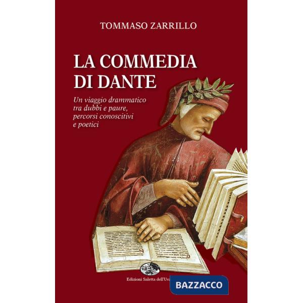 Commedia di Dante. Un viaggio drammatico tra dubbi e paure, percorsi conoscitivi e poetici (La)