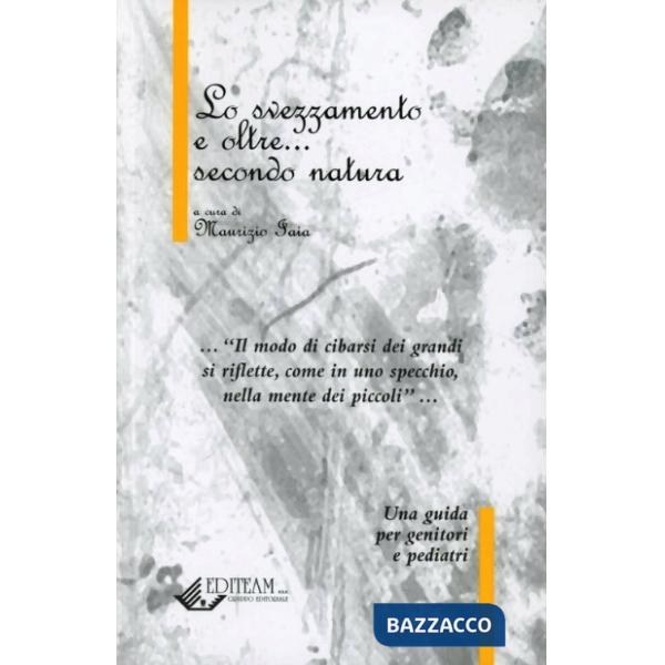 Svezzamento e oltre... secondo natura. Una guida per genitori e pediatri (Lo)