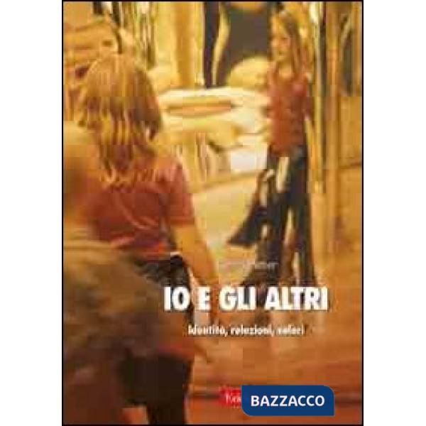 Io e gli altri. Identità, relazioni, valori