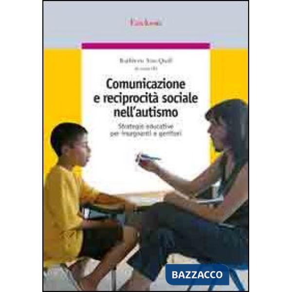 Comunicazione e reciprocità sociale nell'autismo. Strategie educative per insegnanti e genitori