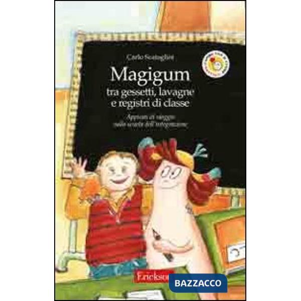 Magigum tra gessetti, lavagne e registri di classe. Appunti di viaggio nella scu