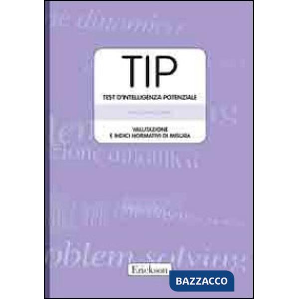 TIP. Test d'intelligenza potenziale. Valutazione e indici normativi di misura. Con protocolli e schede