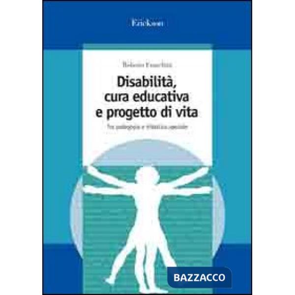 Disabilità, cura educativa e progetto di vita. Tra pedagogia e didattica special