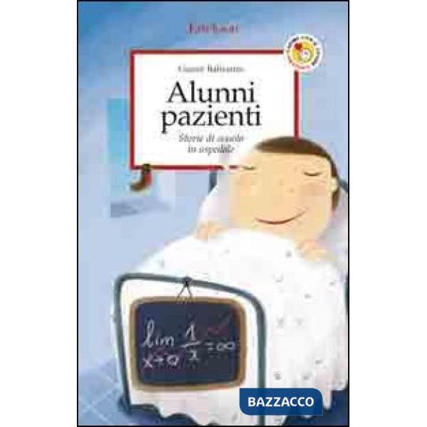 Alunni pazienti. Storie di scuola in ospedale
