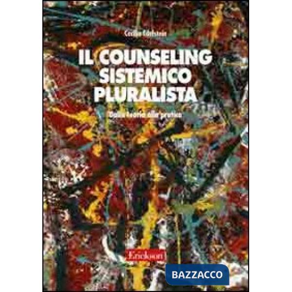 Counseling sistemico pluralista. Dalla teoria alla pratica (Il)
