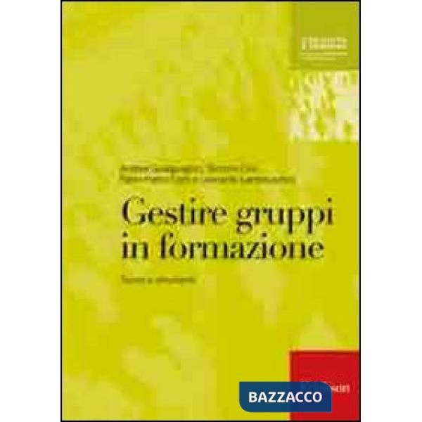 Gestire gruppi in formazione. Teorie e strumenti