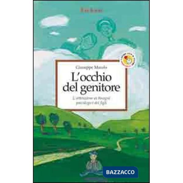 Occhio del genitore. L'attenzione ai bisogni psicologici dei figli (L')