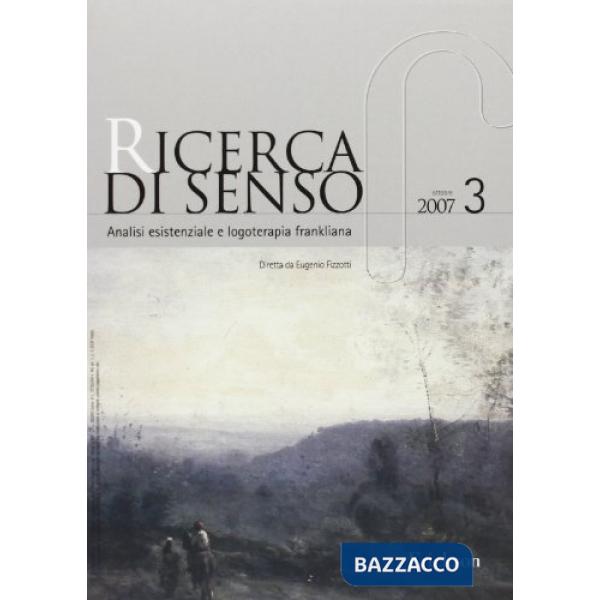 Ricerca di senso. Analisi esistenziale e logoterapia frankliana (2007). Vol. 3