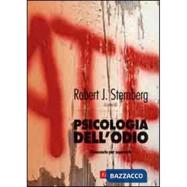 Psicologia dell'odio. Conoscerlo per superarlo