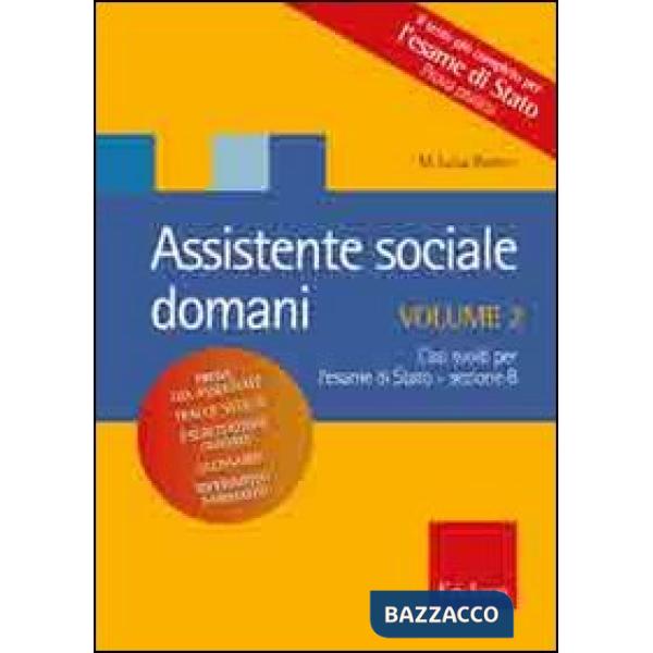 Assistente sociale domani. Vol. 2: Casi pratici per l'esame di stato.