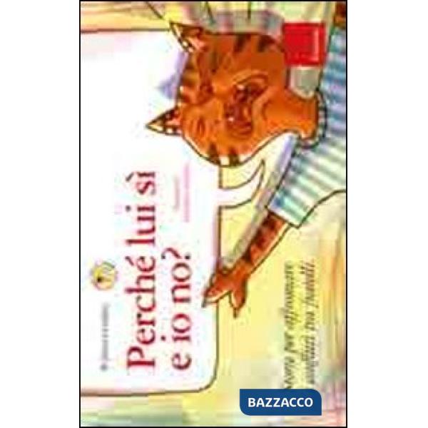 Perché lui sì e io no? Storie per affrontare i conflitti tra fratelli. Ediz. illustrata