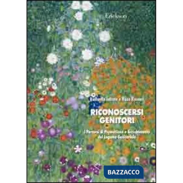 Riconoscersi genitori. Percorsi di promozione e arricchimento del legame genitoriale