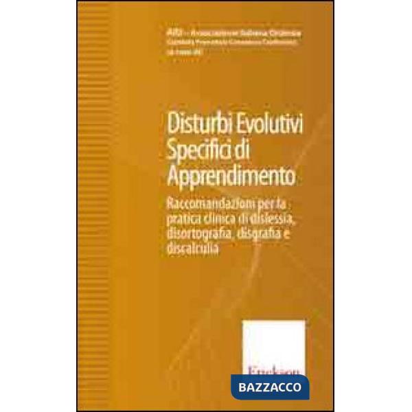 Disturbi evolutivi specifici di apprendimento. Raccomandazioni per la pratica clinica di dislessia, disortografia, disgrafia e d