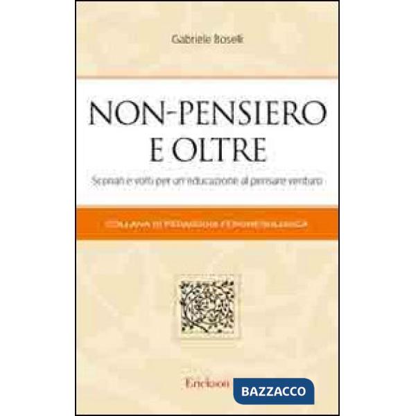 Non-pensiero e oltre. Scenari e volti per una educazione al pensiero venturo