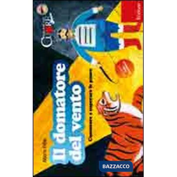 Domatore del vento. Conoscere e superare le paure. Con CD Audio (Il)