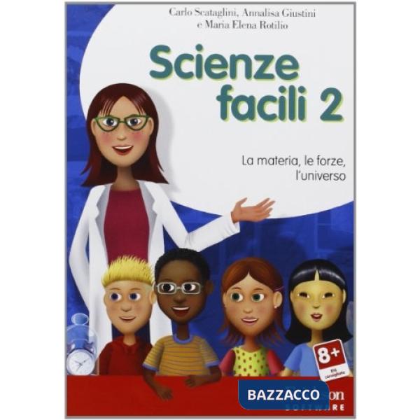 Scienze facili. Con CD-ROM. Vol. 2: La materia, le forze, l'universo