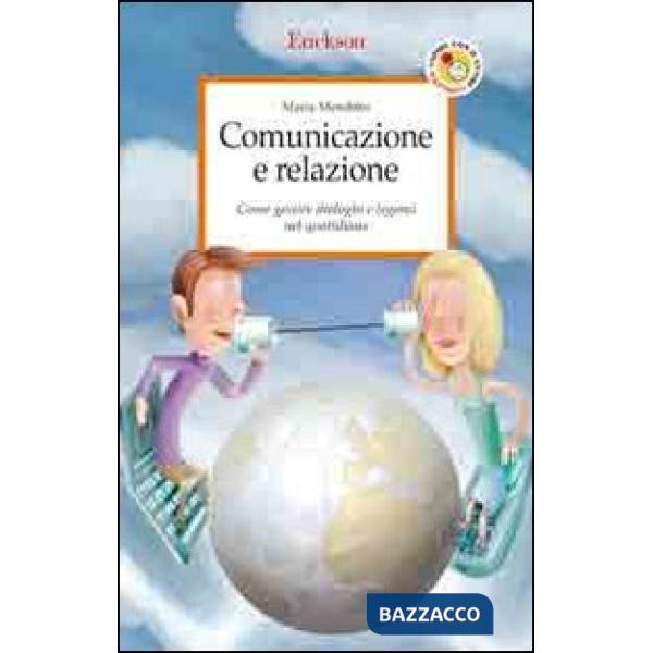 Comunicazione e relazione. Come gestire dialoghi e legami nel quotidiano