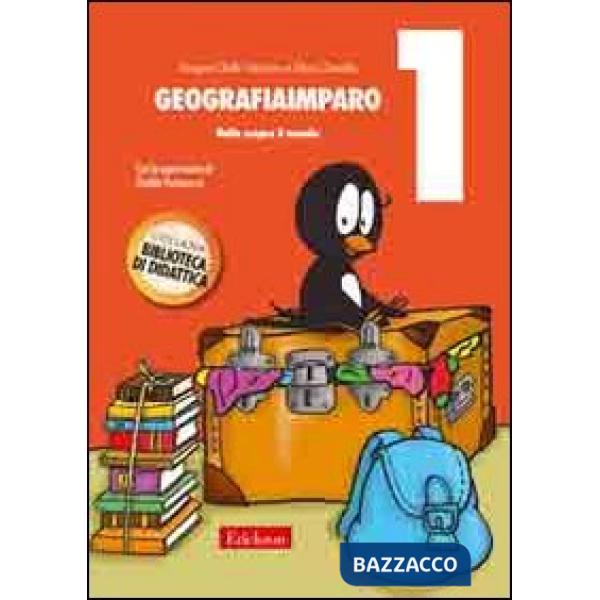 GeografiaImparo. Vol. 1: Nella scopre il mondo.