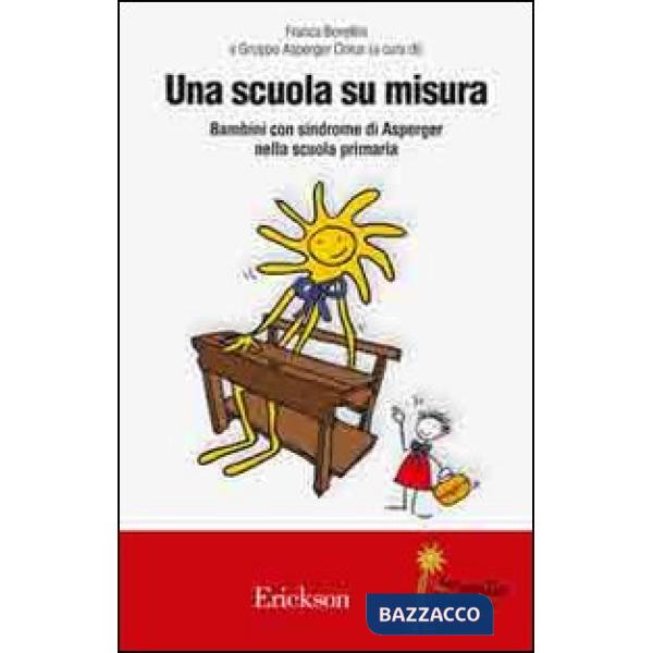 Scuola su misura. Bambini con sindrome di Asperger nella scuola primaria (Una)