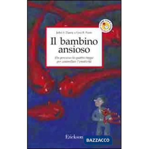 Bambino ansioso. Un percorso in quattro tappe per controllare l'emotività (Il)