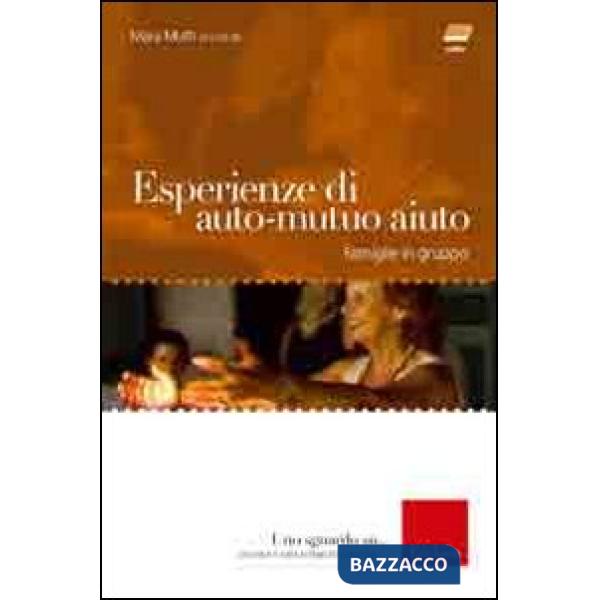 Esperienze di auto-mutuo aiuto. Famiglie in gruppo. Con DVD