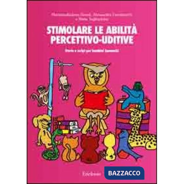 Stimolare le abilità percettivo-uditive. Storie e script per bambini ipoacustici. Con CD Audio
