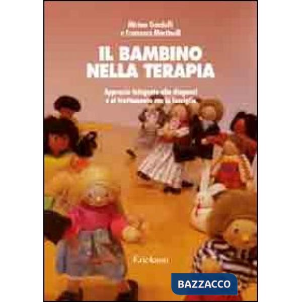 Bambino nella terapia. Approccio integrato alla diagnosi e al trattamento con la famiglia (Il)