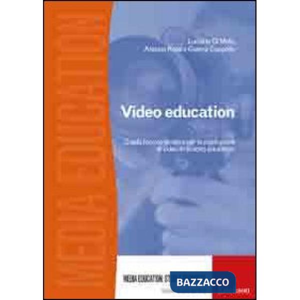 Video education. Guida teorico-pratica per la produzione di video in ambito educativo. Con DVD