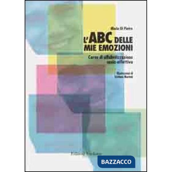 ABC delle mie emozioni. 8-13 anni. Giochi e attività per l'educazione razionale-