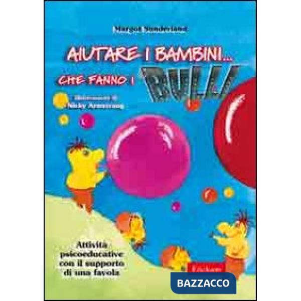 Aiutare i bambini che fanno i bulli. Kit attività psicoeducative con il supporto di una favola. Con CD-ROM