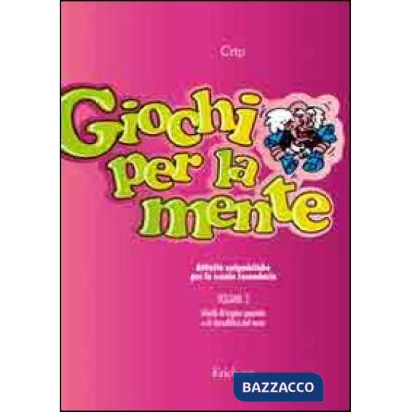 Giochi per la mente. Attività enigmistiche per la Scuola secondaria. Vol. 3: Giochi di logica e di decodifica del testo