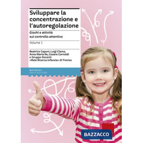 Sviluppare la concentrazione e l'autoregolazione. Vol. 1: Giochi e attività sul controllo attentivo