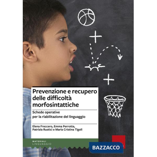 Prevenzione e recupero delle difficoltà morfosintattiche. Schede operative per la riabilitazione del linguaggio