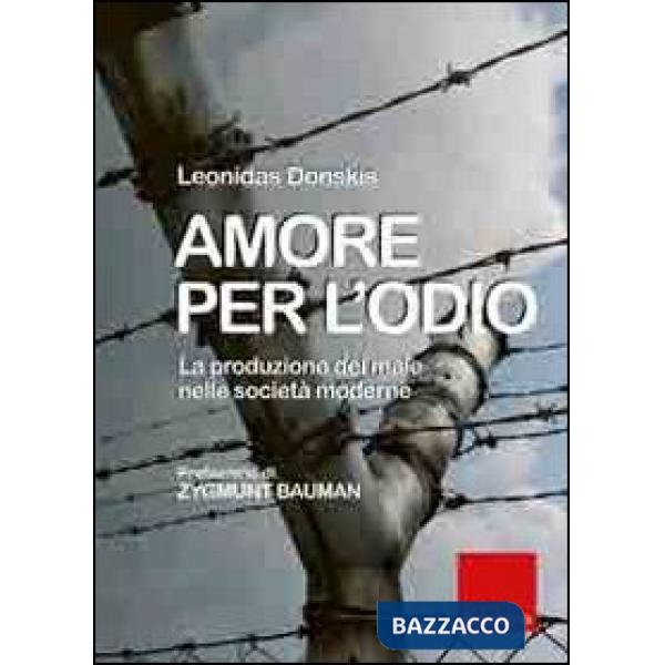 Amore per l'odio. La produzione del male nelle società moderne